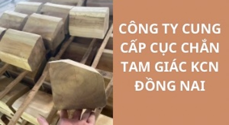 #Top 10+ Công Ty Cung Cấp Cục Chắn Tam Giác KCN Đồng Nai