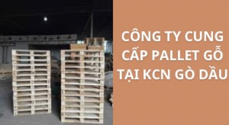 #Top+ Công Ty Cung Cấp Pallet Gỗ Ở KCN Gò Dầu - Đồng Nai