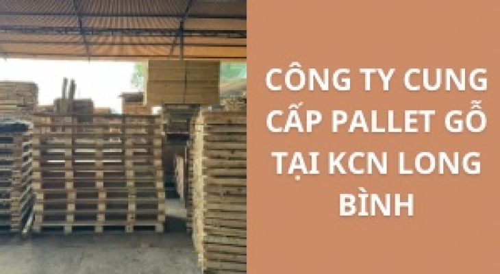 #Top + Công Ty Cung Cấp Pallet Gỗ KCN Long Bình