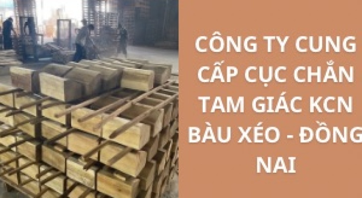 #Top+ Công Ty Cung Cấp Cục Chắn Tam Giác KCN Bàu Xéo - Đồng Nai