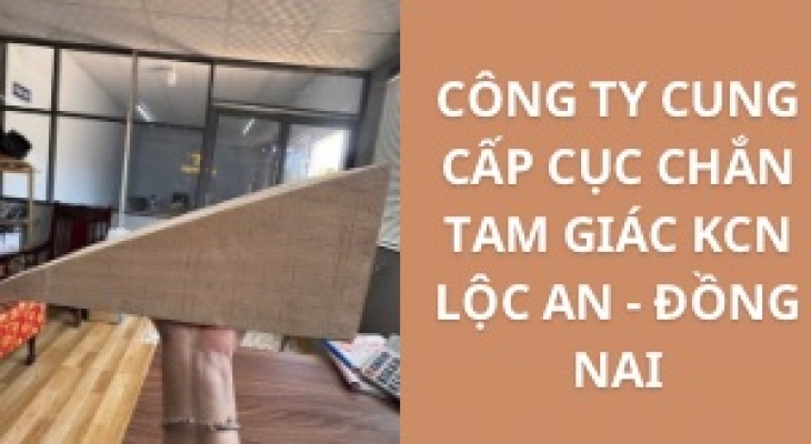 #Top+ Công Ty Cung Cấp Cục Chắn Tam Giác KCN Lộc An - Đồng Nai