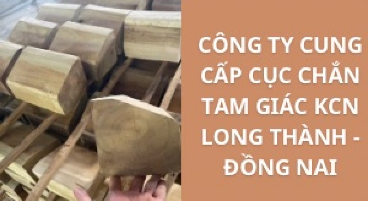 #Top+ Công Ty Cung Cấp Cục Chắn Tam Giác KCN Long Thành - Đồng Nai