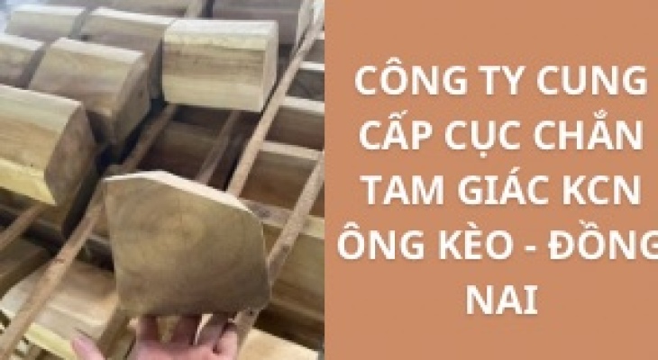 #Top+ Công Ty Cung Cấp Cục Chắn Tam Giác KCN Ông Kèo - Đồng Nai