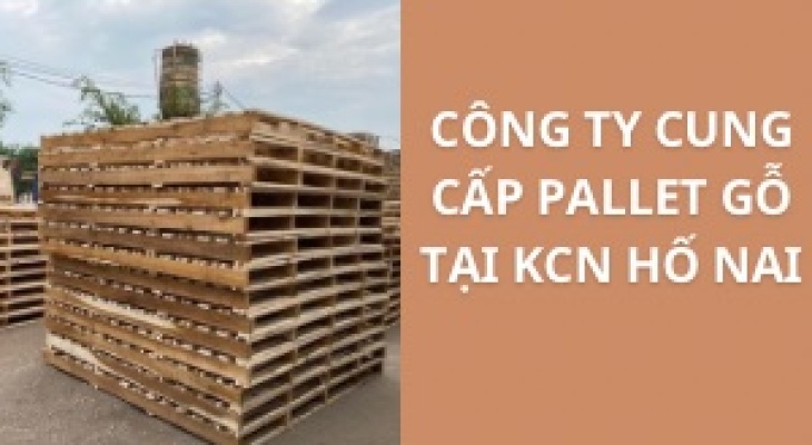 #Top+ Công Ty Cung Cấp Pallet Gỗ KCN Hố Nai - Đồng Nai