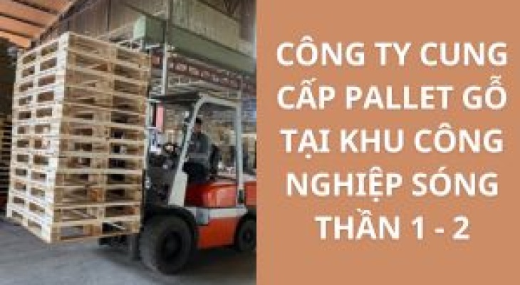Top+ Công Ty Cung Cấp Pallet Gỗ KCN Sóng Thần