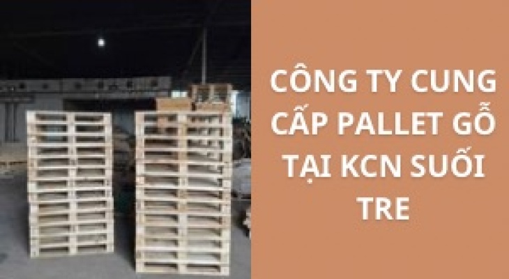 #Top+ Công Ty Cung Cấp Pallet Gỗ KCN Suối Tre - Đồng Nai