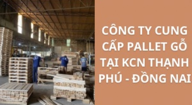 #Top + Công Ty Cung Cấp Pallet Gỗ KCN Thạnh Phú