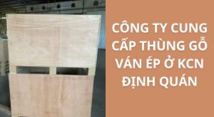 20+ Nhà Cung Cấp Thùng Gỗ Ván Ép KCN Định Quán – Giao Nhanh, Giá Xưởng