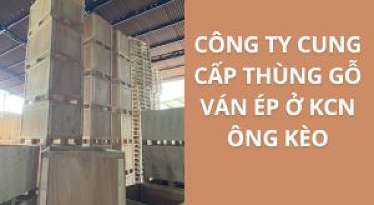 20+ Nhà Cung Cấp Thùng Gỗ Ván Ép KCN Ông Kèo – Giao Nhanh, Giá Xưởng