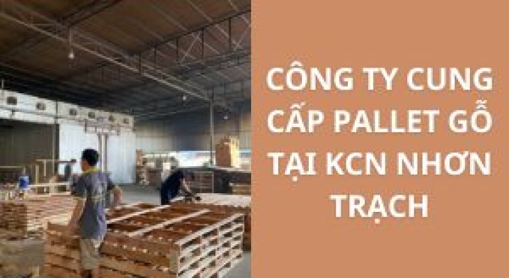 Công Ty Cung Cấp Pallet Gỗ Tại Nhơn Trạch