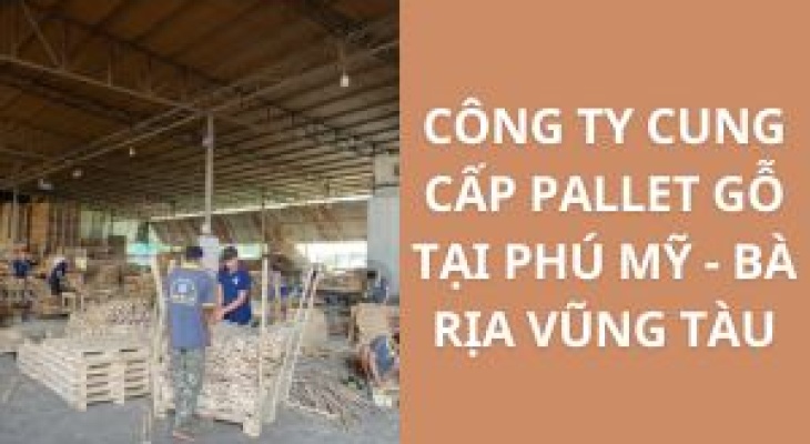 Công Ty Cung Cấp Pallet Gỗ Tại Phú Mỹ