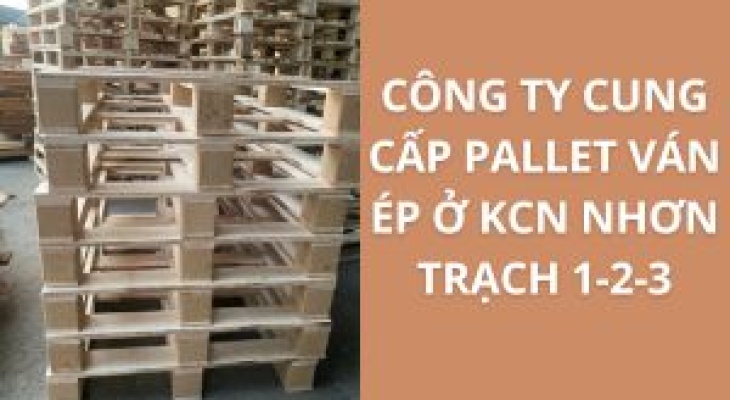 20+ Địa Chỉ Cung Cấp Pallet Ván Ép KCN Nhơn Trạch – Giá Cực Ưu Đãi
