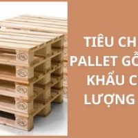 Tiêu Chuẩn Pallet Gỗ Xuất Khẩu Chất Lượng Cao