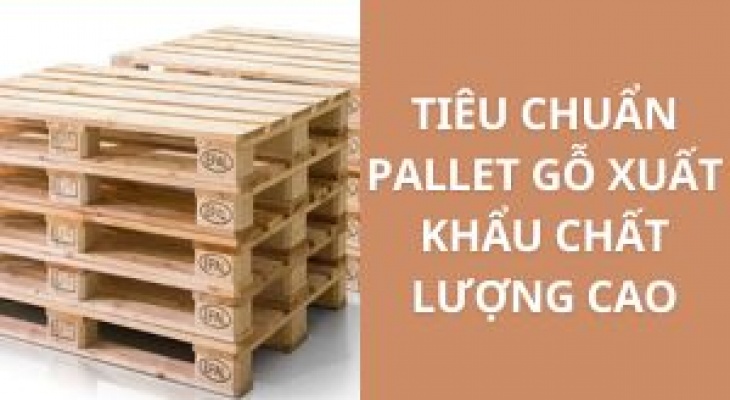 Tiêu Chuẩn Pallet Gỗ Xuất Khẩu Chất Lượng Cao